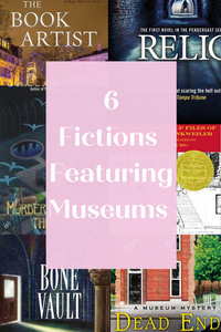 6 Fictions Featuring Museums