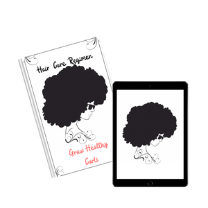 Hair Care Regimen: Grow Healthy Curls E-Book