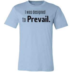 I was Designed to Prevail Unisex Short-Sleeve T-Shirt