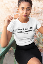 Load image into Gallery viewer, Don&#39;t Make Me Unisex T-Shirt- More Colors

