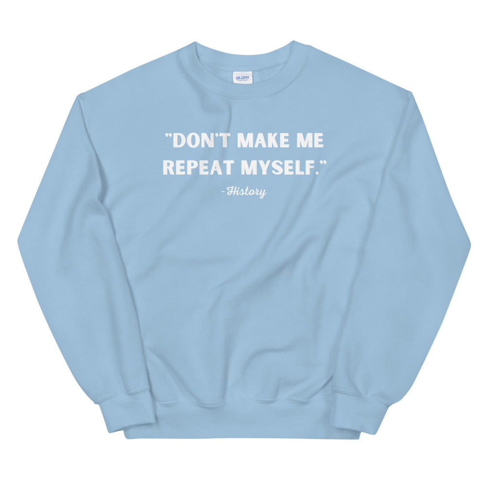 Don't Make Me Unisex Sweatshirt