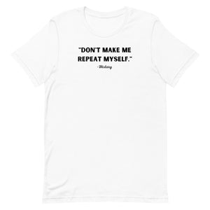 Don't Make Me Unisex T-Shirt- More Colors